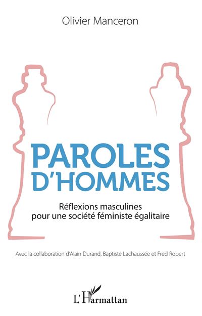 Paroles d'hommes reflexions masculines pour une societe femi