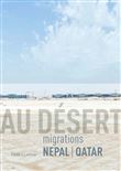 Au désert - Migrations Népal Qatar