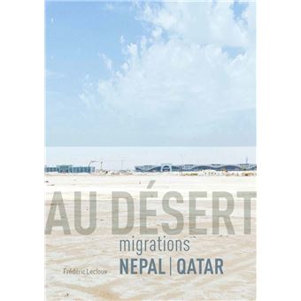 Au désert - Migrations Népal Qatar