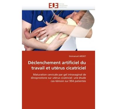 Déclenchement artificiel du travail et utérus cicatriciel