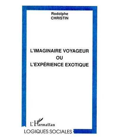 Imaginaire voyageur ou l'experience exotique
