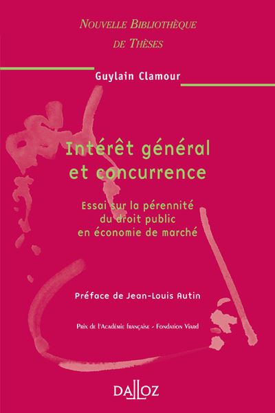 Intérêt général et concurrence. Volume 51 - Essai sur la pérennité du droit public en économie de ma - Guylain Clamour - broché