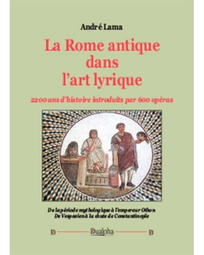 La rome antique dans l'art lyrique 2200 d'histoire introduit
