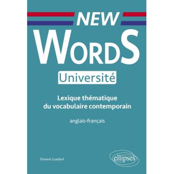 New Words Université. Lexique thématique de vocabulaire contemporain anglais-français