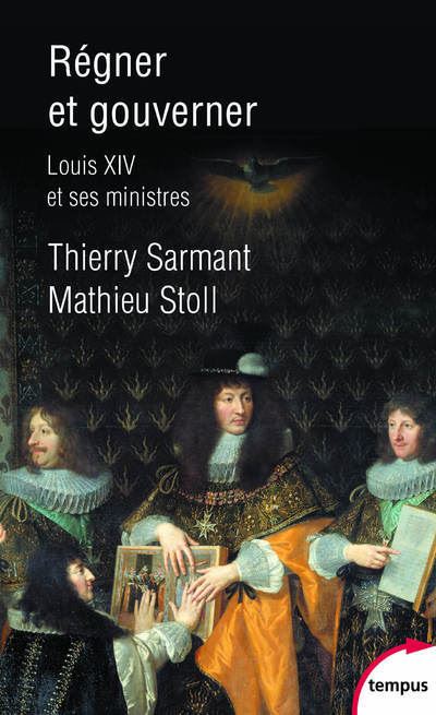 Régner et gouverner - Louis XIV et ses Ministres