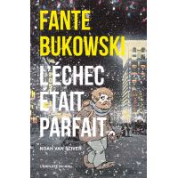 Fante Bukowski, L'Échec était parfait