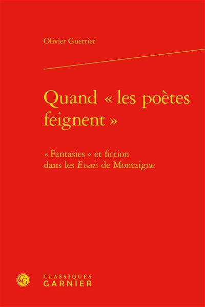 Quand «les poètes feignent»