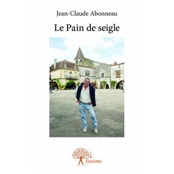 Le Pain De Seigle Broch Jean Claude Abonneau Achat Livre Fnac