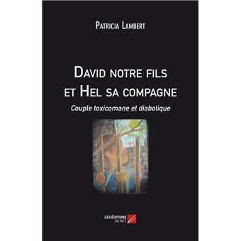 David notre fils et Hel sa compagne, couple toxicomane et diabolique
