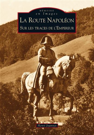 La route Napoléon : sur les traces de l'empereur