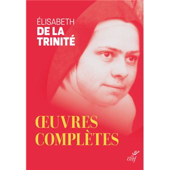 Oeœuvres Completes D Elisabeth De La Trinite Nouvelle Edition Brochee Carmel Broche Elisabeth De Elisabeth De La Trinite Achat Livre Fnac