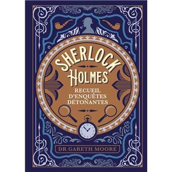 Sherlock Holmes - recueil d'enquêtes détonantes
