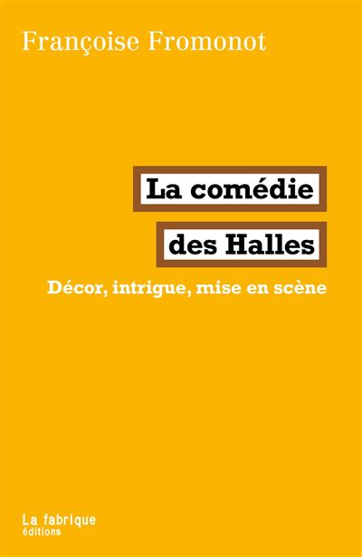 La comedie des halles decor intrique mise en scene
