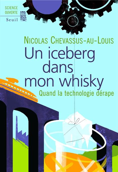 Un iceberg dans mon whisky. Quand la technologie dérape - Nicolas Chevassus-Au-Louis - relié