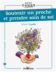 Soutenir un proche et prendre soin de soi