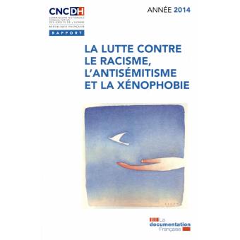 Lutte contre le racisme, l antisemitisme et la xenophobie - annee 2014 (La)