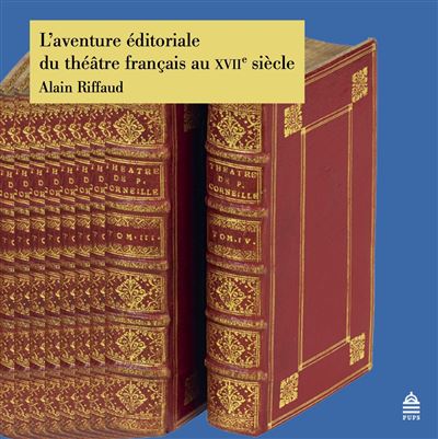 L'aventure éditoriale du théâtre français au XVIIème siècle