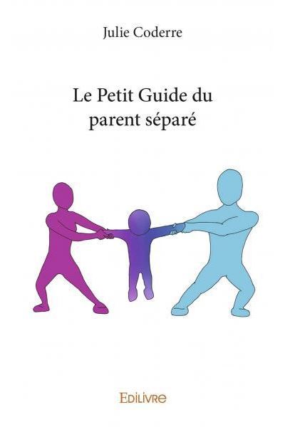 Le Petit Guide du parent séparé