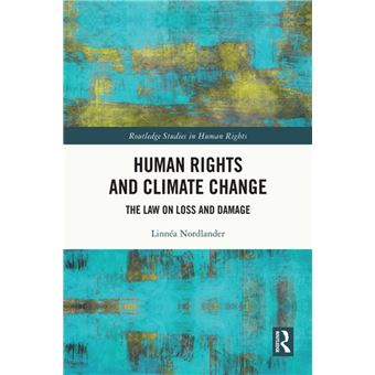 Human Rights and Climate Change The Law on Loss and Damage - ebook ...