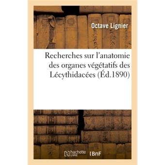 Recherches sur l'anatomie des organes végétatifs des Lécythidacées