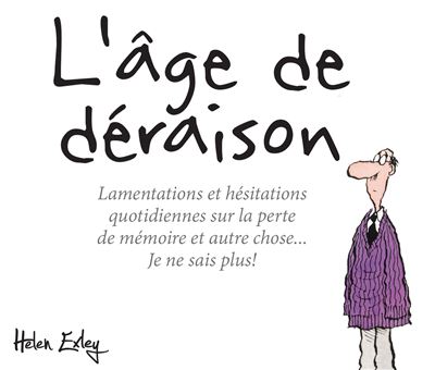 L'age de deraison lamentations et hesitations quotidiennes