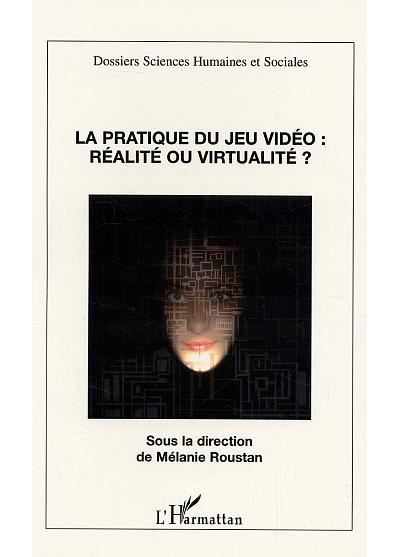 La pratique du jeu vidéo réalité ou virtualité