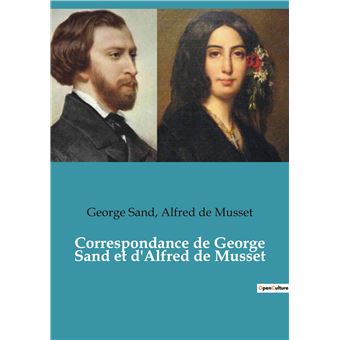 Correspondance de George Sand et d'Alfred de Musset