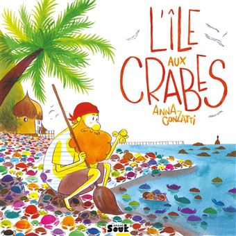 L’île aux crabes par Anna Conzatti, éditions Vide Cocagne, c L-Ile-aux-crabes