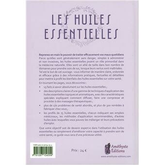 Les huiles essentielles - Votre nouvelle Bible avec : les 75 huiles essentielles de référence - 300 remèdes pour tous - Les maux du quotidien
