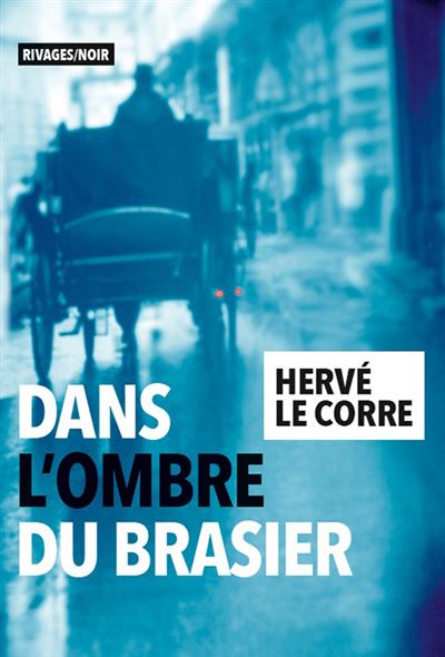 Dans l'ombre du brasier - Hervé Le Corre - broché