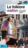 Le folklore wallon un an de sorties festives et carnavalesqu