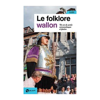 Le folklore wallon un an de sorties festives et carnavalesqu