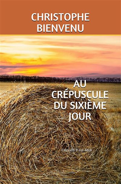 Au crépuscule du sixième jour - Christophe Bienvenu - broché