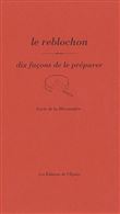 Le reblochon, dix façons de le préparer