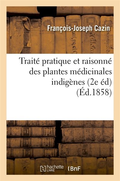 Traite pratique et raisonne des plantes medicinales indigene