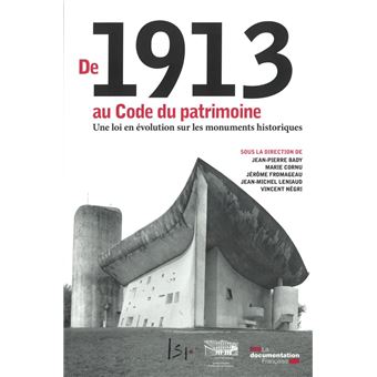 De 1913 au code du patrimoine,une loi en évolution sur les monuments historiqu