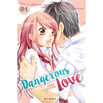 Dangerous Love Tome 01 Dangerous Love Kana Nanajima Kana Nanajima Broche Achat Livre Fnac