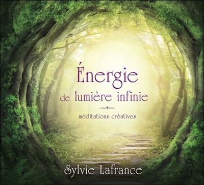 Energie de lumière infinie - méditations créatives