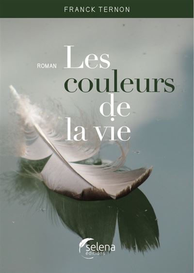 Les couleurs de la vie - Franck Ternon - broché