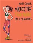Mon cahier - Objectif training en 12 semaines