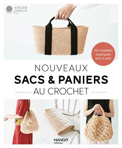 Nouveaux sacs et paniers au crochet. 30 modèles expliqués en pas à pas