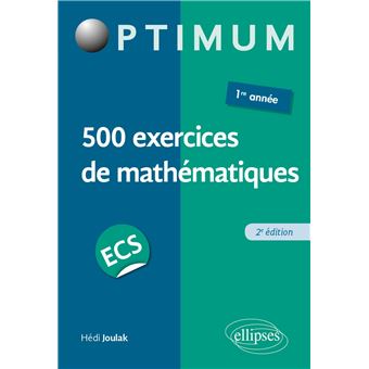500 Exercices De Mathematiques En Ecs 1re Annee 2e Edition Broche Hedi Joulak Fabien Fichaux Achat Livre Fnac