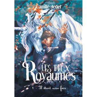 Les Deux Royaumes Tome 1 Il était Une Fois Tome 1 - Broché - Camille ...