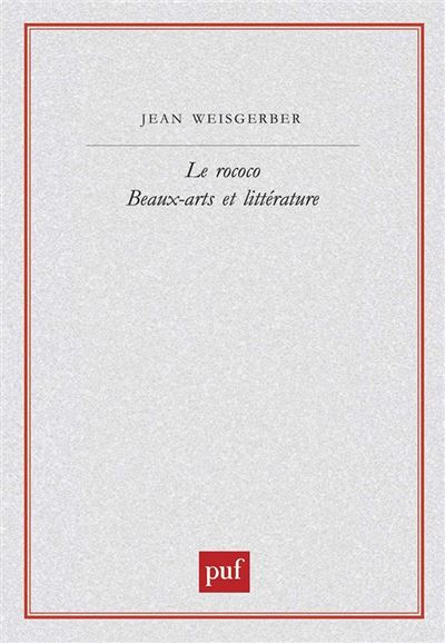 Le rococo. Beaux-arts et littérature - Jean Weisgerber - broché