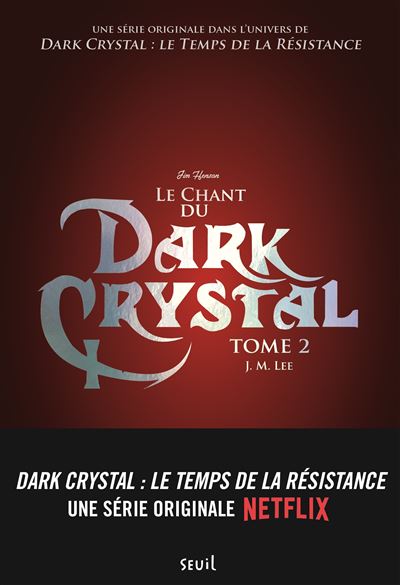 Dark Crystal, tome 2. Le Chant du Dark Crystal - J.M. Lee - broché
