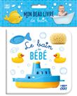 Mon beau livre de bain - Le bain de bébé