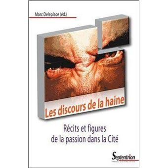 Les discours de la haine Récits et figures de la passion dans la Cité