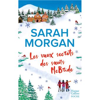 Les Voeux Secrets Des Soeurs Mcbride Une Romance De Noel En Ecosse Decouvrez La Nouveaute De Sarah Morgan Mariage Sous Les Flocons Poche Sarah Morgan Achat Livre Fnac