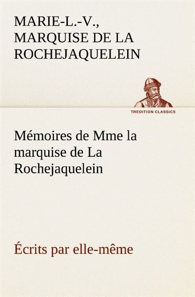 Memoires de mme la marquise de la rochejaquelein ecrits par elle meme -  La Rochejaquele - broché
