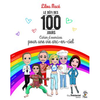 Le défi des 100 jours - Cahier d'exercices pour une vie arc-en-ciel